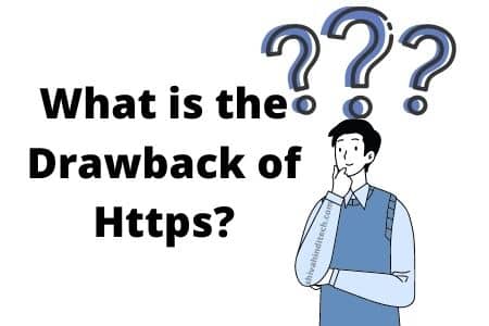 What is the Drawback of Https?