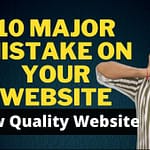Low-Quality Website क्या है ? 8 Major Mistakes On Your Website