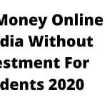 How To Earn Money Online In India Without Investment For Students 2020