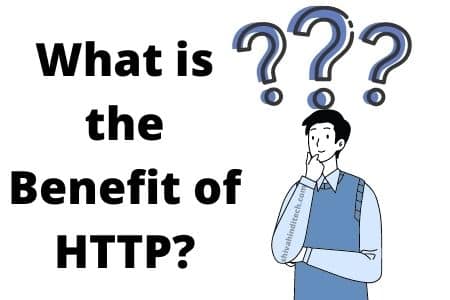 What is the Benefit of HTTP