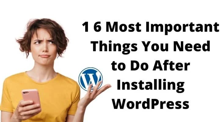 1 6 Most Important Things You Need to Do After Installing WordPress